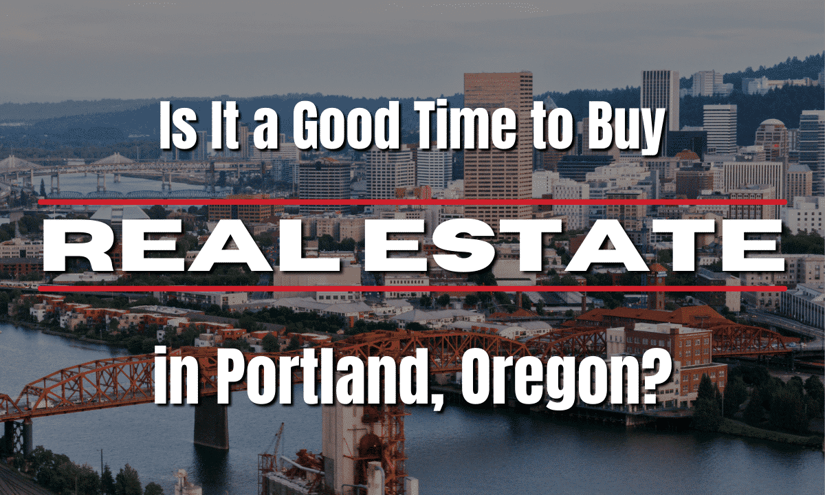 good time to buy real estate in Portland