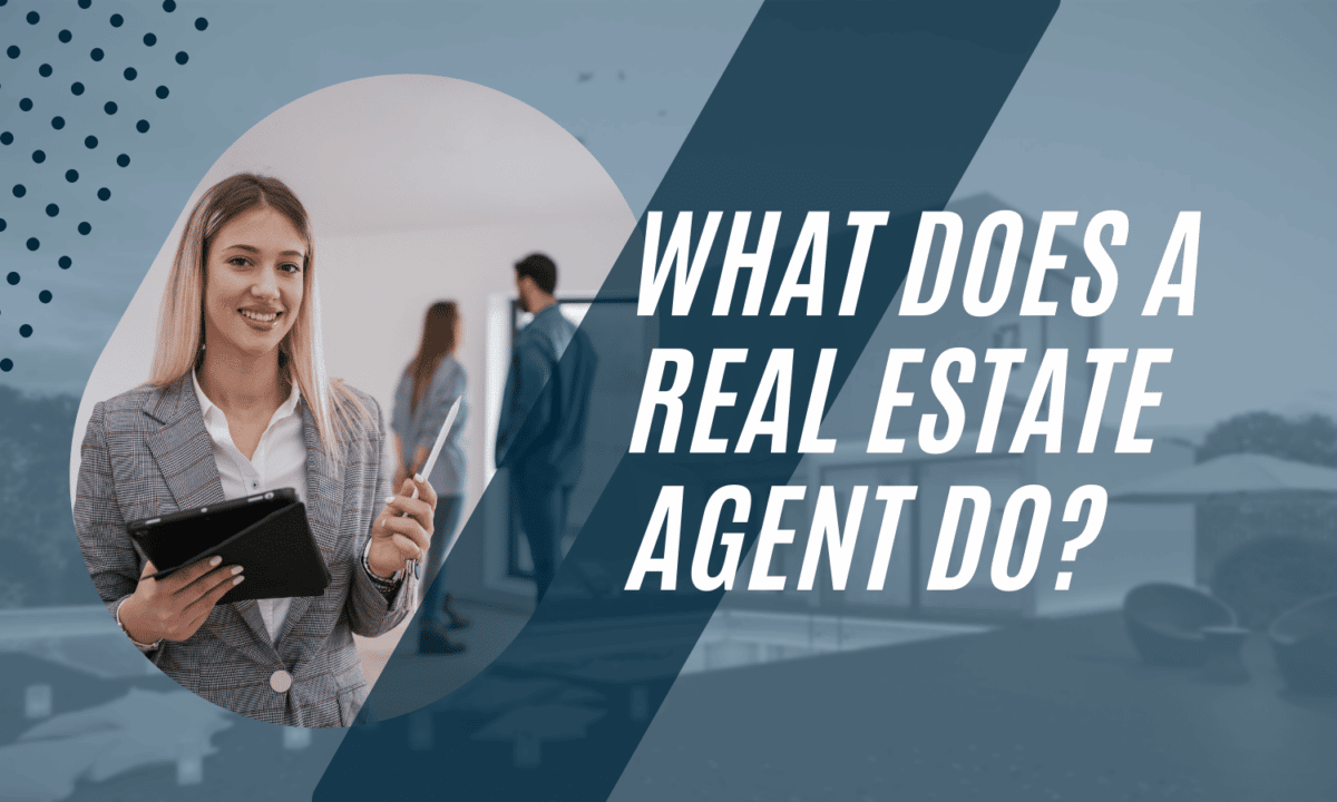 What Does A Real Estate Agent Do